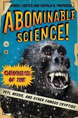 Abominable Science!: Pôvod Yetiho, Nessie a ďalších známych kryptoidov - Abominable Science!: Origins of the Yeti, Nessie, and Other Famous Cryptids