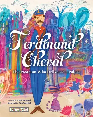 Ferdinand Cheval: Poštár, ktorý doručil palác - Ferdinand Cheval: The Postman Who Delivered a Palace