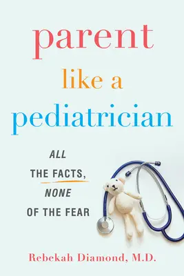 Rodič ako pediater: Všetky fakty, žiadny strach - Parent Like a Pediatrician: All the Facts, None of the Fear