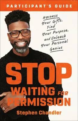 Prestaňte čakať na povolenie Študijná príručka: Využite svoje dary, nájdite svoj účel a uvoľnite svojho osobného génia. - Stop Waiting for Permission Study Guide: Harness Your Gifts, Find Your Purpose, and Unleash Your Personal Genius