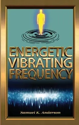 Energetická vibračná frekvencia - Energetic Vibrating Frequency