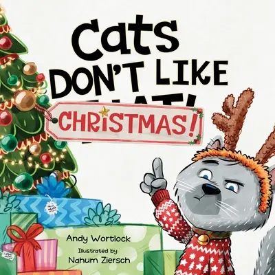 Mačky nemajú rady Vianoce! Vtipná prázdninová kniha pre deti od 3 do 7 rokov - Cats Don't Like Christmas!: A Hilarious Holiday Children's Book for Kids Ages 3-7