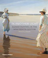 V inom svetle - Dánske maliarstvo v devätnástom storočí - In Another Light - Danish Painting in the Nineteenth Century