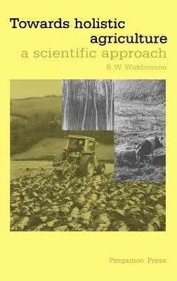 Na ceste k holistickému poľnohospodárstvu: Vedecký prístup k holistickému poľnohospodárstvu - Towards Holistic Agriculture: A Scientific Approach