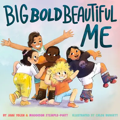 Veľké odvážne krásne ja: Príbeh, ktorý je hlasný a hrdý a oslavuje vás! - Big Bold Beautiful Me: A Story That's Loud and Proud and Celebrates You!