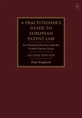 Príručka praktika k európskemu patentovému právu: Pre vnútroštátnu prax a Jednotný patentový súd - A Practitioner's Guide to European Patent Law: For National Practice and the Unified Patent Court