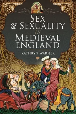 Sex a sexualita v stredovekom Anglicku - Sex and Sexuality in Medieval England