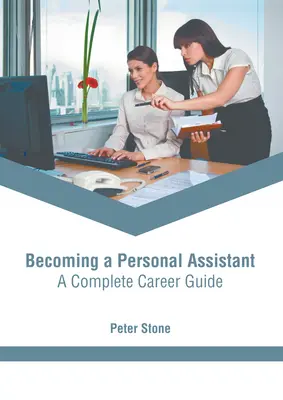 Stať sa osobným asistentom: Kompletný sprievodca kariérou - Becoming a Personal Assistant: A Complete Career Guide