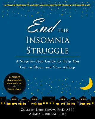 Ukončite boj s nespavosťou: Vydajte sa na cestu k zaspávaniu: Sprievodca krok za krokom, ktorý vám pomôže zaspať a zostať spať - End the Insomnia Struggle: A Step-By-Step Guide to Help You Get to Sleep and Stay Asleep