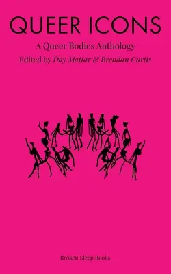 Queer Icons: Queer Bodies Anthology - Queer Icons: A Queer Bodies Anthology