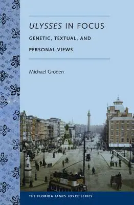 Ulysses in Focus: Ulysses: genetický, textový a osobný pohľad - Ulysses in Focus: Genetic, Textual, and Personal Views