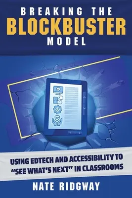 Prelomenie modelu Blockbuster: Využívanie vzdelávacích technológií a prístupnosti na zisťovanie toho, čo bude v triedach nasledovať - Breaking the Blockbuster Model: Using Edtech and Accessibility to See What's Next in Classrooms