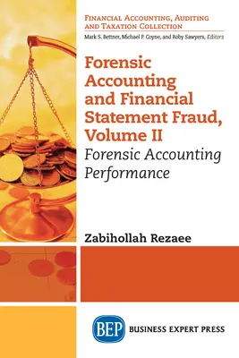 Forenzné účtovníctvo a podvody s finančnými výkazmi, II. diel: Výkonnosť forenzného účtovníctva - Forensic Accounting and Financial Statement Fraud, Volume II: Forensic Accounting Performance