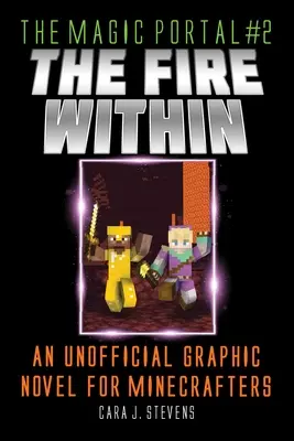 Oheň vo vnútri: Neoficiálny grafický román pre minecrafterov - Fire Within: An Unofficial Graphic Novel for Minecrafters