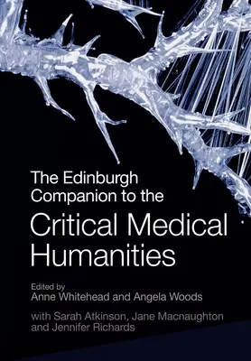 Edinburgh Companion to the Critical Medical Humanities - The Edinburgh Companion to the Critical Medical Humanities
