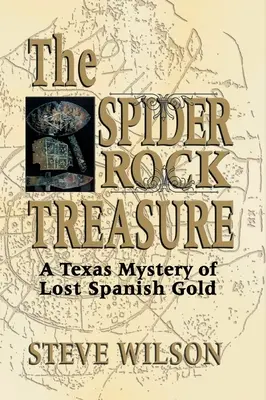 Poklad v Pavúčej skale: Záhada strateného španielskeho zlata v Texase - Spider Rock Treasure: A Texas Mystery of Lost Spanish Gold