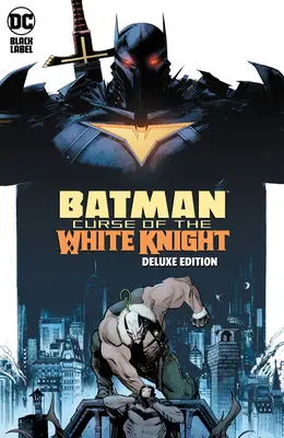 Batman: Curse of the White Knight Deluxe Edition - Batman: Curse of the White Knight the Deluxe Edition