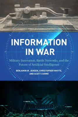 Informácie vo vojne: Vojenské inovácie, bojové siete a budúcnosť umelej inteligencie - Information in War: Military Innovation, Battle Networks, and the Future of Artificial Intelligence
