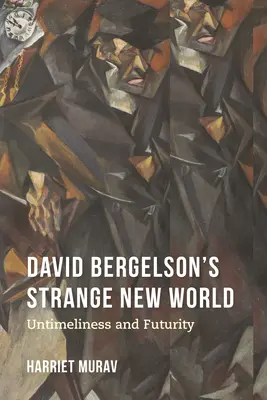 Podivný nový svet Davida Bergelsona: Nečasovosť a budúcnosť - David Bergelson's Strange New World: Untimeliness and Futurity