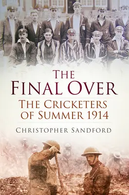 Konečný koniec: Kriketári leta 1914 - The Final Over: The Cricketers of Summer 1914