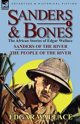 Sanders & Bones-Africké dobrodružstvá: Sanders z rieky a opäť ľudia z rieky - Sanders & Bones-The African Adventures: 1-Sanders of the River & the People of the River