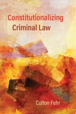 Konštitucionalizácia trestného práva - Constitutionalizing Criminal Law