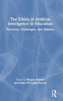 Etika umelej inteligencie vo vzdelávaní: Etika umelej inteligencie: prax, výzvy a diskusie - The Ethics of Artificial Intelligence in Education: Practices, Challenges, and Debates