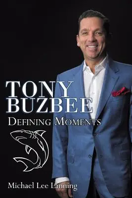 Tony Buzbee: Definovanie momentov - Tony Buzbee: Defining Moments