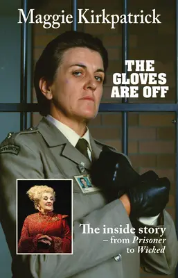 Rukavičky sú preč: Vnútorný príbeh - od väzňa k zloduchovi - The Gloves Are Off: The Inside Story - From Prisoner to Wicked