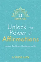 21 dní na odomknutie sily afirmácií - prejaviť sebadôveru, hojnosť a radosť - 21 Days to Unlock the Power of Affirmations - Manifest Confidence, Abundance, and Joy