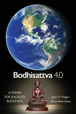 Bodhisattva 4.0: Základný návod pre angažovaných budhistov - Bodhisattva 4.0: A Primer for Engaged Buddhists