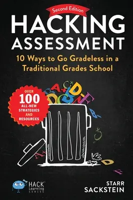 Hacking Assessment: 10 spôsobov, ako sa zbaviť známok v tradičnej škole - Hacking Assessment: 10 Ways to Go Gradeless in a Traditional Grades School