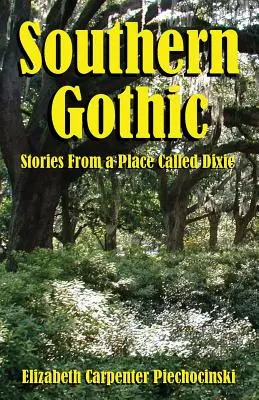 Južanská gotika - Príbehy z miesta zvaného Dixie - Southern Gothic - Stories from a Place Called Dixie