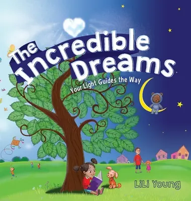 Neuveriteľné sny: Tvoje svetlo vedie cestu - The Incredible Dreams: Your Light Guides the Way