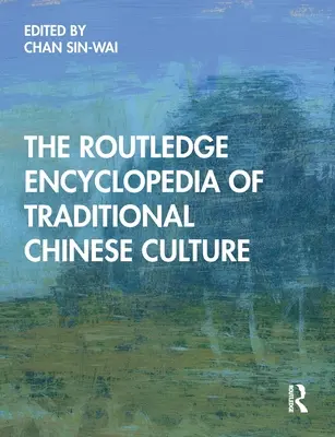 Routledge Encyklopédia tradičnej čínskej kultúry - The Routledge Encyclopedia of Traditional Chinese Culture