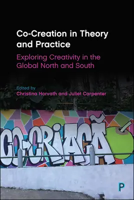 Spolutvorba v teórii a praxi: Skúmanie tvorivosti na globálnom Severe a Juhu - Co-Creation in Theory and Practice: Exploring Creativity in the Global North and South