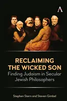 Reclaiming the Wicked Son: Nájsť judaizmus v sekulárnych židovských filozofoch - Reclaiming the Wicked Son: Finding Judaism in Secular Jewish Philosophers