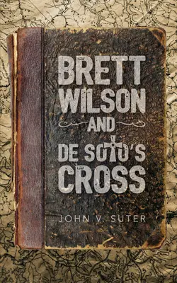 Brett Wilson a de Sotov kríž - Brett Wilson and de Soto's Cross