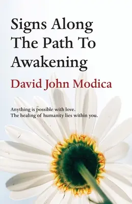 Znamenia na ceste k prebudeniu: S láskou je možné všetko. Uzdravenie ľudstva sa nachádza vo vás. - Signs Along The Path To Awakening: Anything is possible with love. The healing of humanity lies within you.