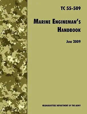 Príručka námorného inžiniera: Oficiálna výcviková príručka americkej armády TC 55-509 - The Marine Engineman's Handbook: The Official U.S. Army Training Handbook TC 55-509