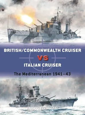 Britský krížnik/krížnik Britského spoločenstva národov proti talianskemu krížniku: Stredomorie 1940-43 - British/Commonwealth Cruiser Vs Italian Cruiser: The Mediterranean 1940-43