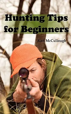 Tipy na lov pre začiatočníkov: Všetko o stratégiách lovu, bezpečnosti, zbraniach, plánovaní výletov a ďalších veciach. - Hunting Tips for Beginners: All about Hunting Strategies, Safety, Weapons, Trip Planning and More.