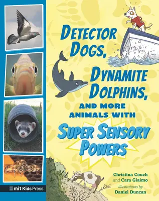 Detektorové psy, dynamitové delfíny a ďalšie zvieratá so supersenzorickými schopnosťami - Detector Dogs, Dynamite Dolphins, and More Animals with Super Sensory Powers