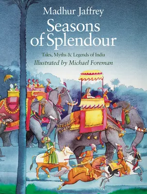 Ročné obdobia nádhery: Vydanie knihy: Rozprávky, mýty a legendy Indie - Seasons of Splendour: Tales, Myths and Legends of India