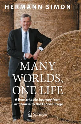 Mnoho svetov, jeden život: Pozoruhodná cesta z farmy na svetové javisko - Many Worlds, One Life: A Remarkable Journey from Farmhouse to Global Stage