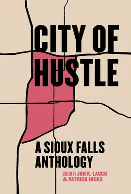 City of Hustle: Antológia Sioux Falls - City of Hustle: A Sioux Falls Anthology