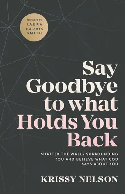 Rozlúčte sa s tým, čo vás brzdí - Say Goodbye to What Holds You Back
