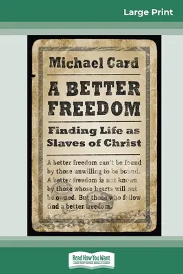 Lepšia sloboda: (16pt Large Print Edition) - A Better Freedom: Finding Life as Slaves of Christ (16pt Large Print Edition)