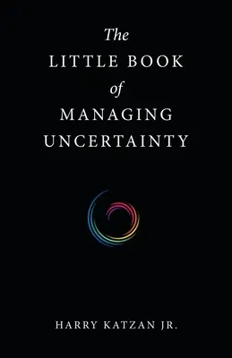 Malá kniha o zvládaní neistoty - The Little Book of Managing Uncertainty