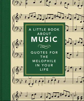 Malá kniha o hudbe: Citáty pre melomana vo vašom živote - A Little Book about Music: Quotes for the Melophile in Your Life